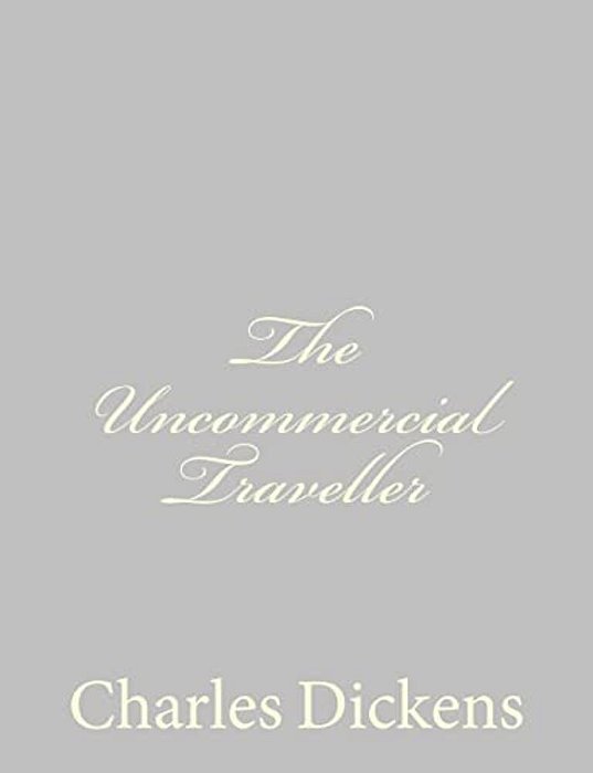 The Uncommercial Traveller-..