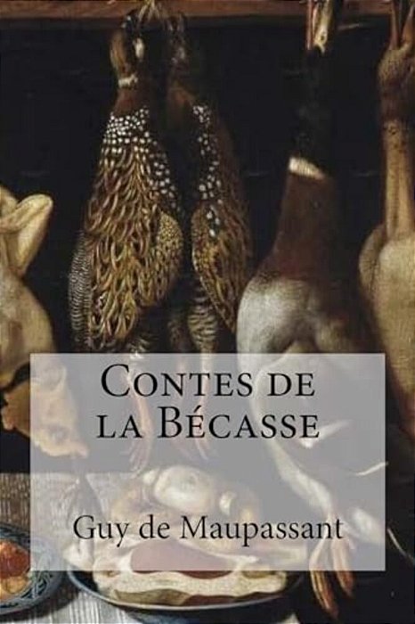 Contes De La Becasse-..