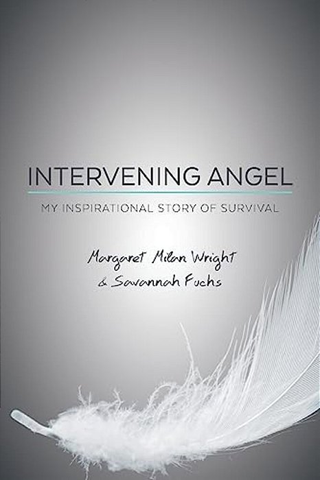 Intervening Angel: My Inspirational Story Of Survival-..