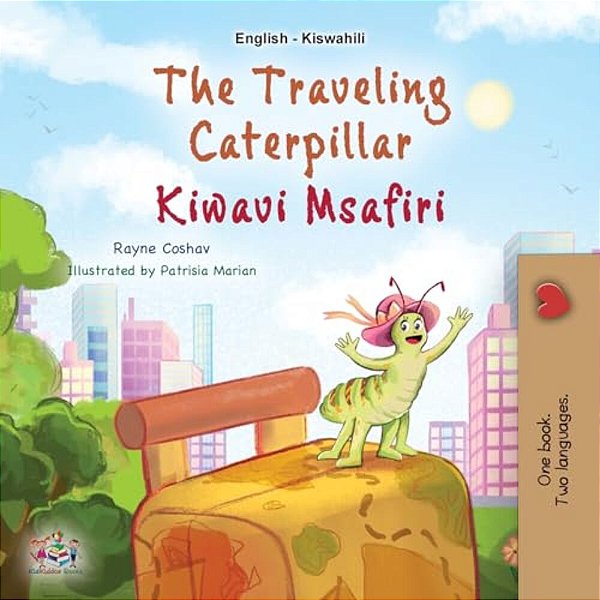 The Traveling Caterpillar (English Swahili Bilingual Book For Kids)-..