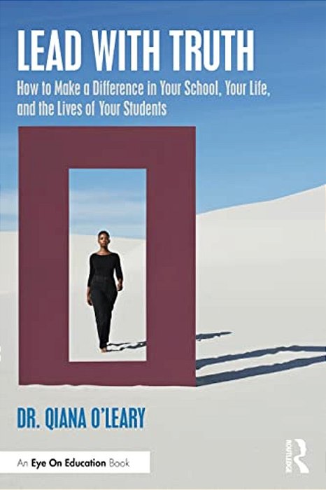 Lead With Truth: How To Make A Difference In Your School, Your Life, And The Lives Of Your Students-..