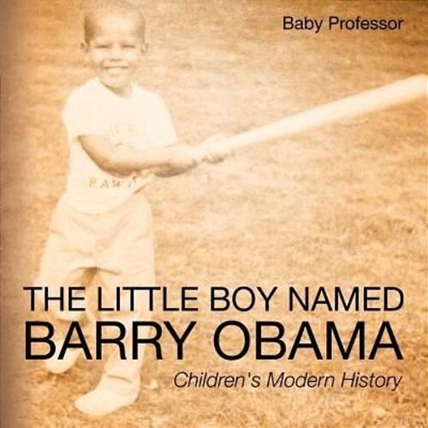 The Little Boy Named Barry Obama Children's Modern History-..