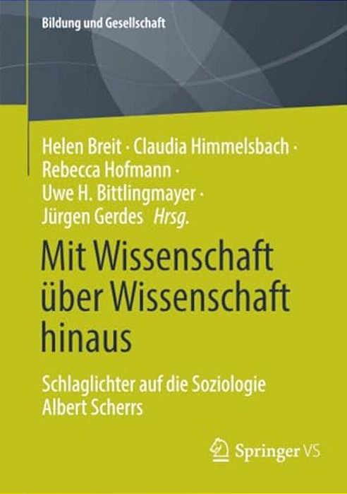 Mit Wissenschaft Über Wissenschaft Hinaus: Schlaglichter Auf Die Soziologie Albert Scherrs-..