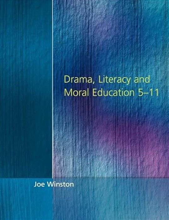 Drama, Literacy And Moral Education 5-11-..
