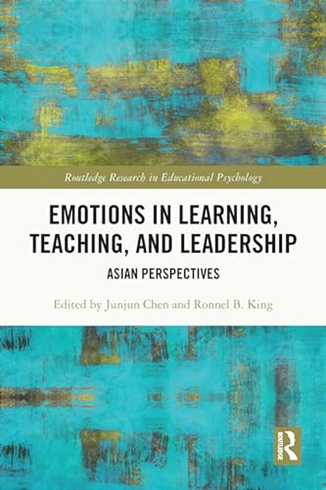 Emotions In Learning, Teaching, And Leadership: Asian Perspectives-..