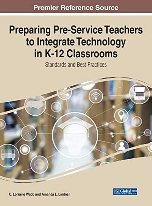 Preparing Pre-Service Teachers To Integrate Technology In K-12 Classrooms: Standards And Best Practices-..