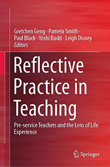 Reflective Practice In Teaching: Pre-Service Teachers And The Lens Of Life Experience-..