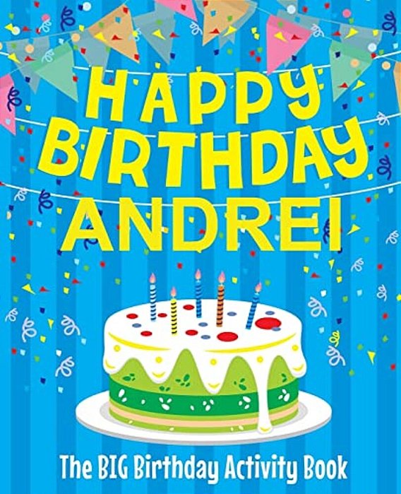 Happy Birthday Andrei - The Big Birthday Activity Book: (Personalized Children's Activity Book)-..