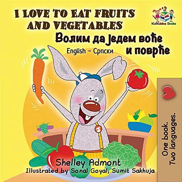 I Love To Eat Fruits And Vegetables: English Serbian Cyrillic-..