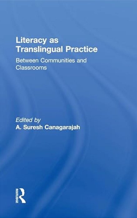 Literacy As Translingual Practice: Between Communities And Classrooms-..