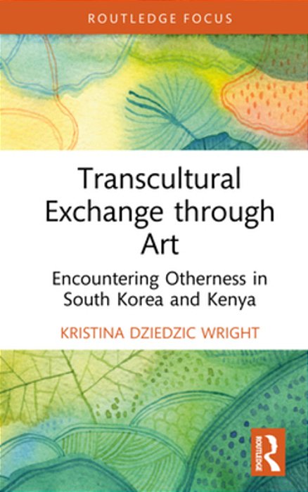 Transcultural Exchange Through Art: Encountering Otherness In South Korea And Kenya-..