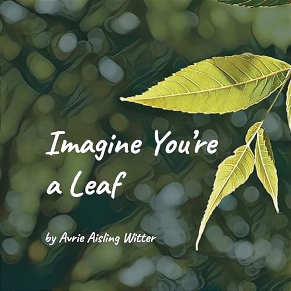 Imagine You'Re A Leaf-..
