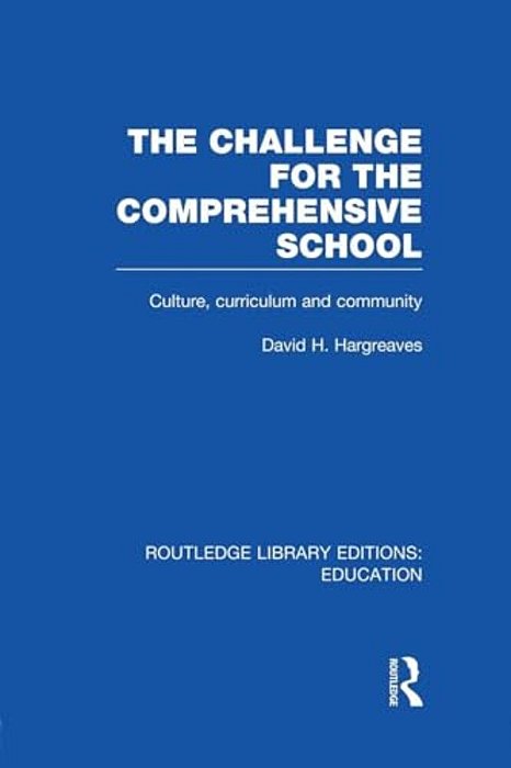 The Challenge For The Comprehensive School: Culture, Curriculum And Community-..