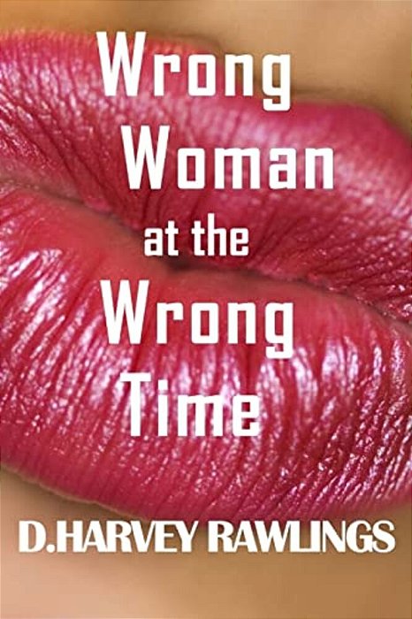 Wrong Woman At The Wrong Time-..