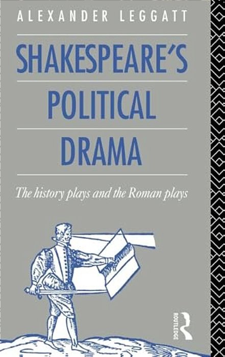Shakespeare's Political Drama: The History Plays And The Roman Plays-..