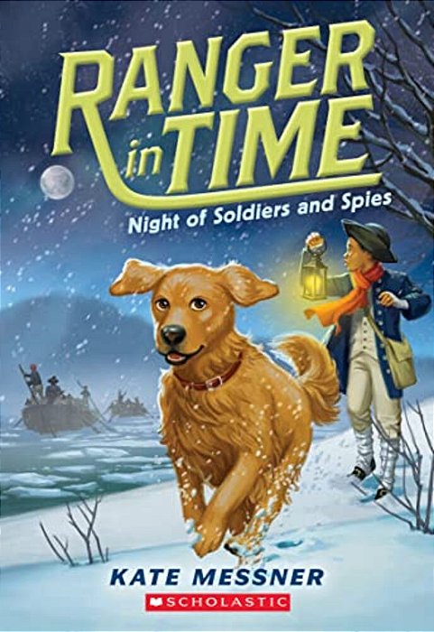 Night Of Soldiers And Spies (Ranger In Time #10): Volume 10-..