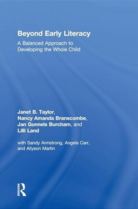 Beyond Early Literacy: A Balanced Approach To Developing The Whole Child-..