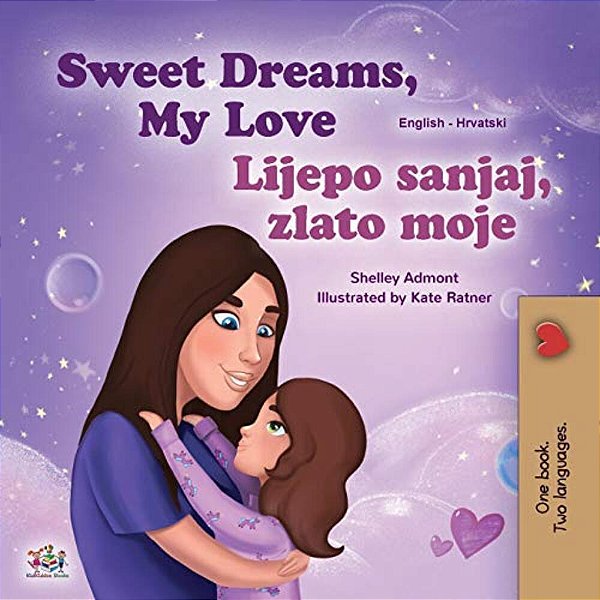Sweet Dreams, My Love (English Croatian Bilingual Book For Kids)-..