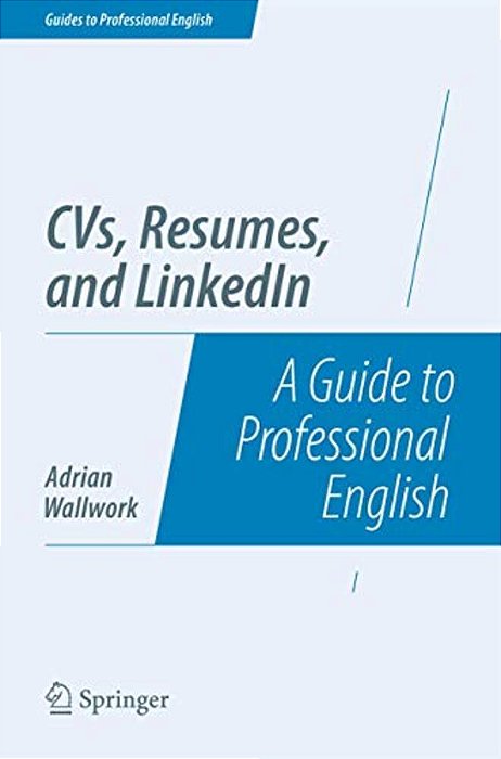 Cvs, Resumes, And Linkedin: A Guide To Professional English-..