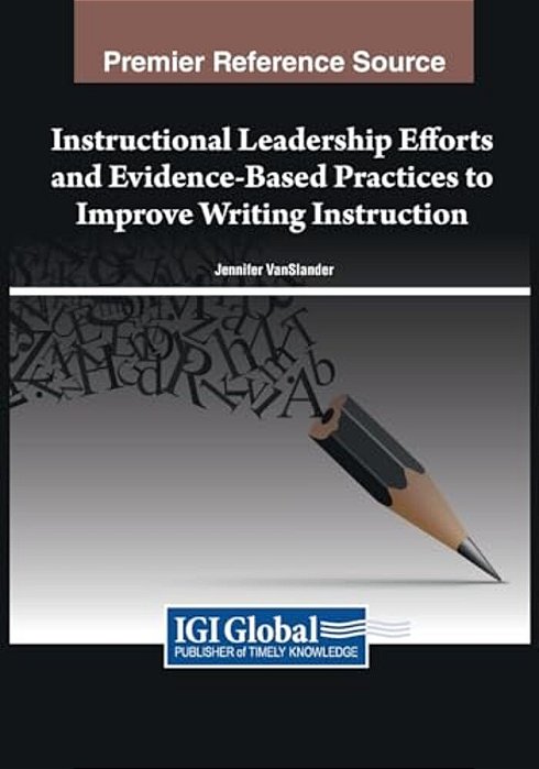 Instructional Leadership Efforts And Evidence-Based Practices To Improve Writing Instruction-..