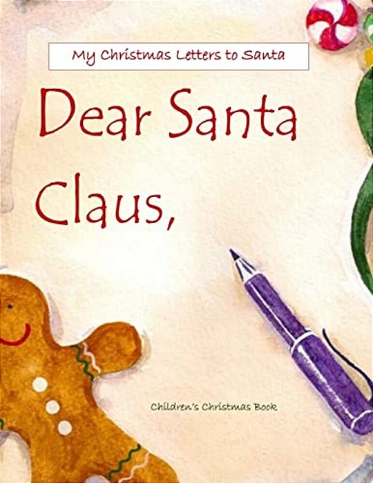 Dear Santa: Letters To Santa Claus; Christmas Letters To Santa In All Departments; Letters From Santa In All Departments; Christmas-..