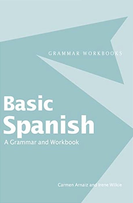 Basic Spanish: A Grammar And Workbook-..