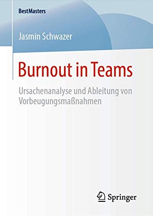 Burnout In Teams: Ursachenanalyse Und Ableitung Von Vorbeugungsmaßnahmen-..