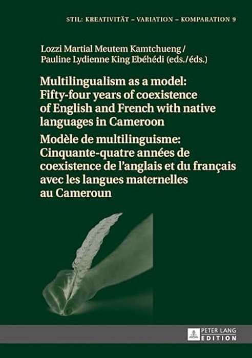 Multilingualism As A Model: Fifty-Four Years Of Coexistence Of English And French With Native Languages In Cameroon/Modèle De Multilinguisme: Cinqua-..