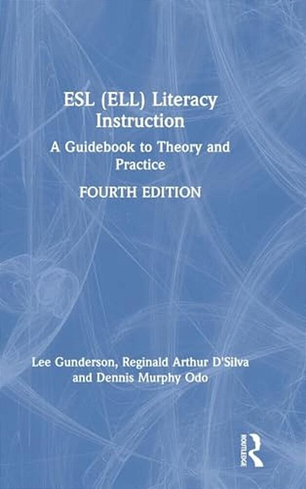 Esl (Ell) Literacy Instruction: A Guidebook To Theory And Practice-..