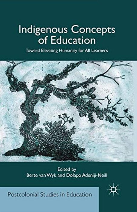 Indigenous Concepts Of Education: Toward Elevating Humanity For All Learners-..