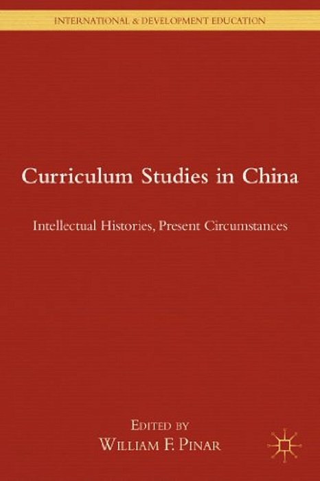 Curriculum Studies In China: Intellectual Histories, Present Circumstances-..