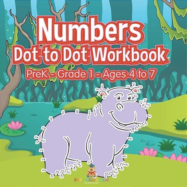 Numbers Dot To Dot Workbook Prek Grade 1 - Ages 4 To 7-..