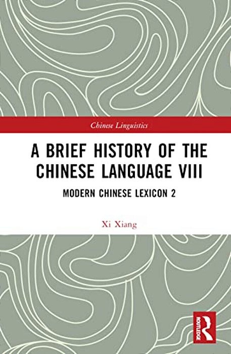 A Brief History Of The Chinese Language VIII: Modern Chinese Lexicon 2-..