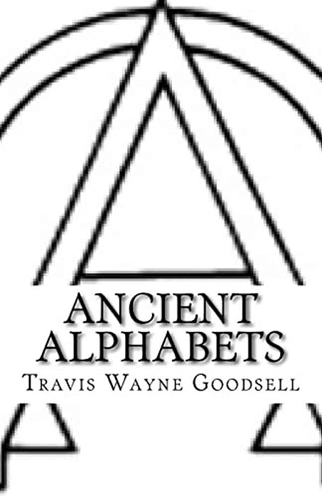 Ancient Alphabets: A Picture Book Of Paleo-Hebrew, Paleo-Greek, Greek, And Aramaic-..