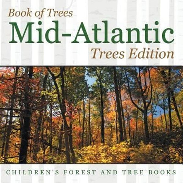 Book Of Trees Mid-Atlantic Trees Edition Children's Forest And Tree Books-..