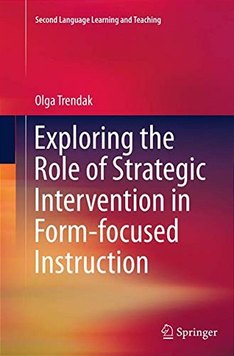 Exploring The Role Of Strategic Intervention In Form-Focused Instruction-..