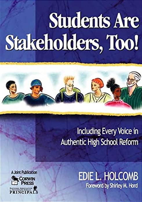 Students Are Stakeholders, Too!: Including Every Voice In Authentic High School Reform-..