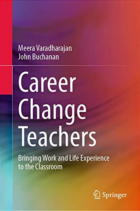 Career Change Teachers: Bringing Work And Life Experience To The Classroom-..