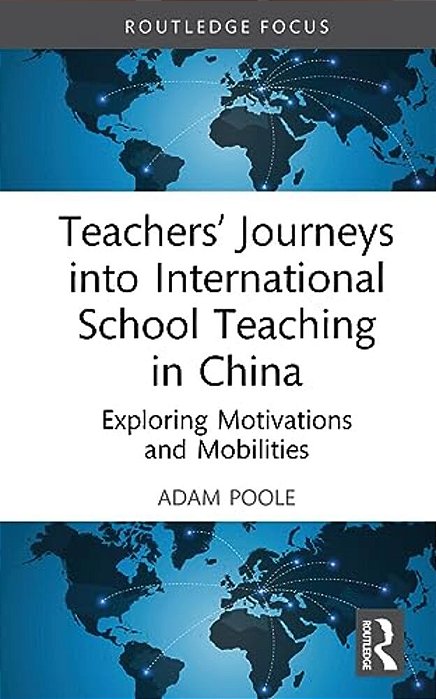 Teachers' Journeys Into International School Teaching In China: Exploring Motivations And Mobilities-..