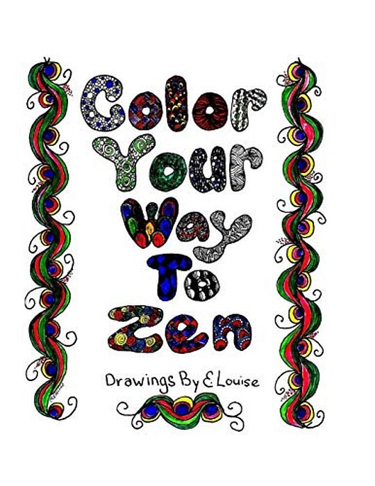 Color Your Way To Zen: Adult Coloring Book-..