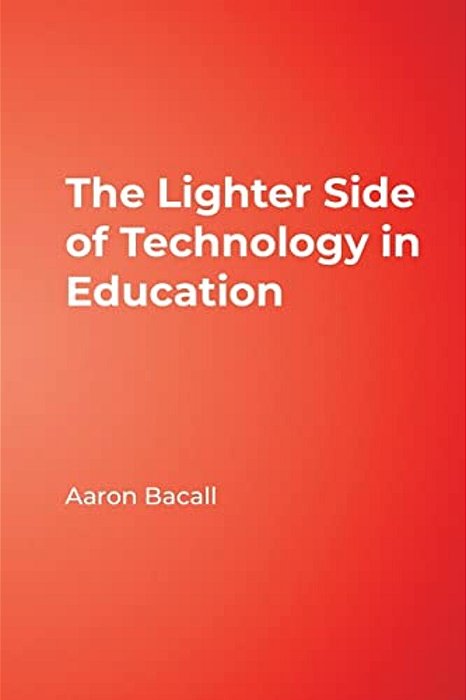 The Lighter Side Of Technology In Education-..