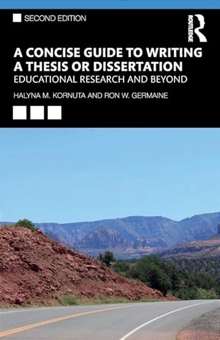 A Concise Guide To Writing A Thesis Or Dissertation: Educational Research And Beyond-..