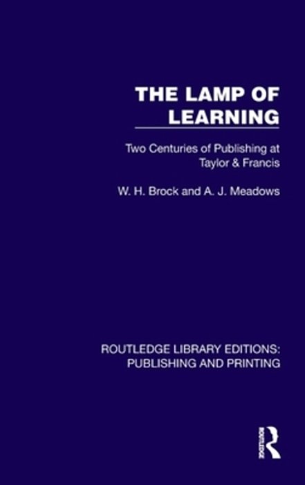 The Lamp Of Learning: Two Centuries Of Publishing At Taylor & Francis-..