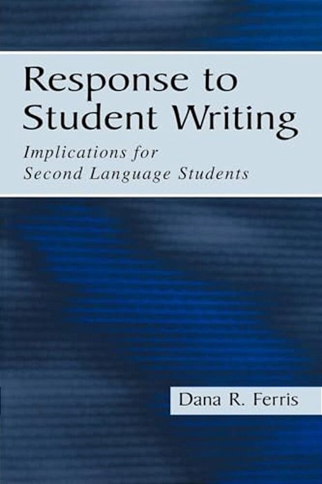 Response To Student Writing: Implications For Second Language Students-..