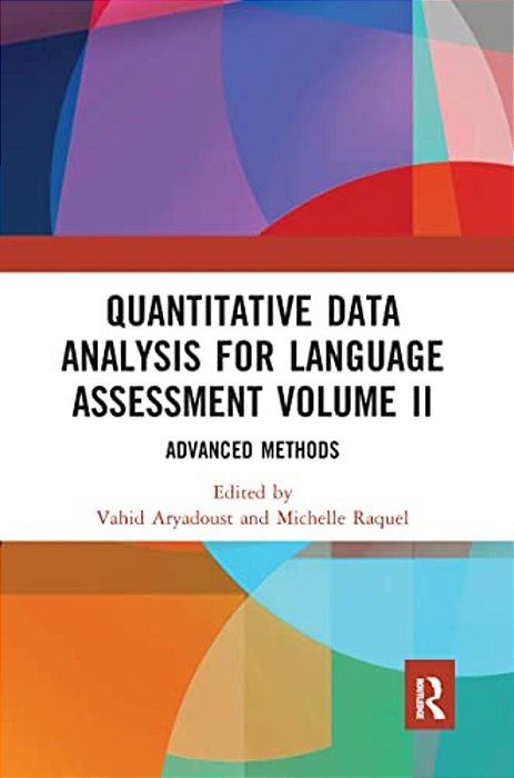 Quantitative Data Analysis For Language Assessment Volume II: Advanced Methods-..