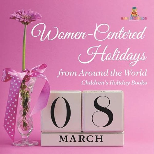Women-Centered Holidays From Around The World Children's Holiday Books-..