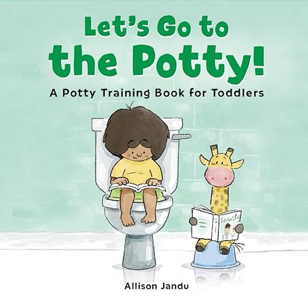 Let's Go To The Potty!: A Potty Training Book For Toddlers-..