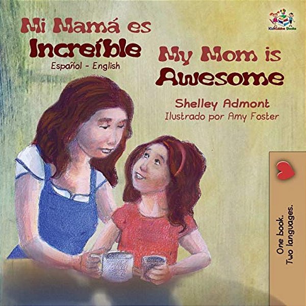 Mi Mamá ES Increíble My Mom Is Awesome: Spanish English-..
