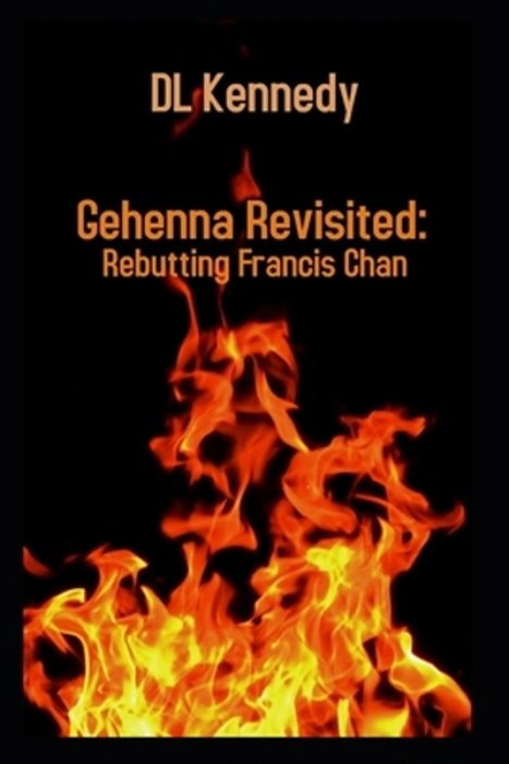 Gehenna Revisited: Rebutting Francis Chan-..