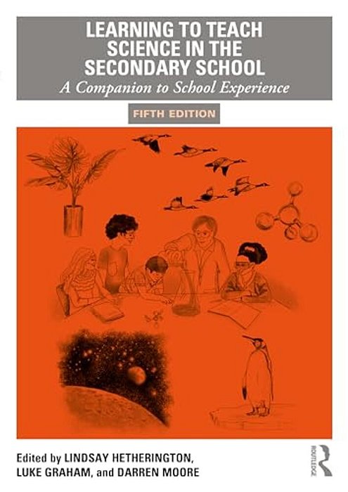 Learning To Teach Science In The Secondary School: A Companion To School Experience-..